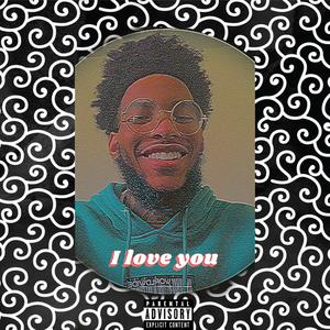 I Love You (Explicit)