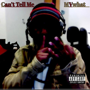 Can't Tell Me (Explicit)