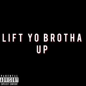 Lift Yo Brotha Up (Explicit)