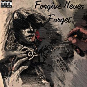 Forgive Never Forget (Explicit)