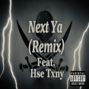 Next Ya! (feat. Hse Txny) [Remix] [Explicit]