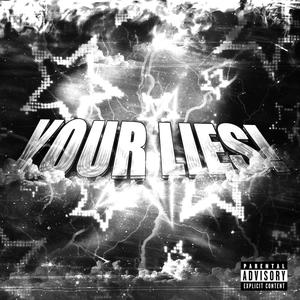 YOUR LIES! (Slowed) (Explicit)