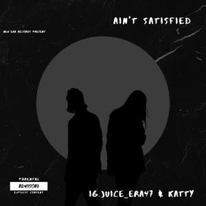 Ain't Satisfied (feat. Katty) (Explicit)