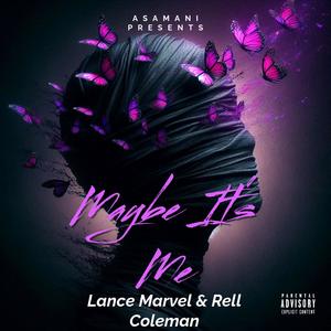 Maybe It's Me (feat. Rell Coleman) (Explicit)