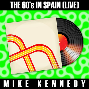 The 60's in Spain (Live) - Mike Kennedy