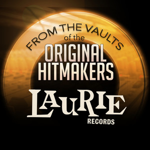 From the Vaults of the Original Hitmakers - Laurie Records