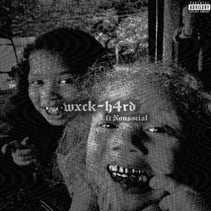 wxck-h4rd (feat. Nonsocial) [Explicit]