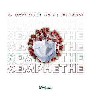Semphethe(feat. Leo B & Phetix Sae)