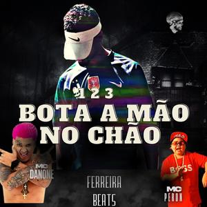 1,2,3 bota a mão no chão (Arrochadeira) (feat. Mc Danone & MC Peron)