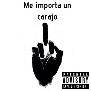 Me Importa Un Carajo (Explicit)