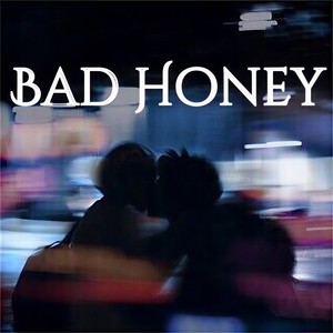 BAD HONEY