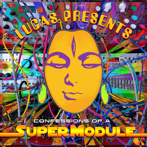 Lucas presents.. Confessions of a SuperModule