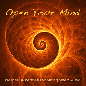 Open your Mind: Wellness & Peaceful Soothing Sleep Music for Relaxation & Dreaming, Reiki Zen Meditation Relaxing Nature Sounds for Calm & Inner Peace