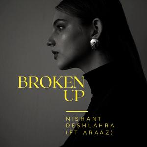 BROKEN UP (feat. Araaz)