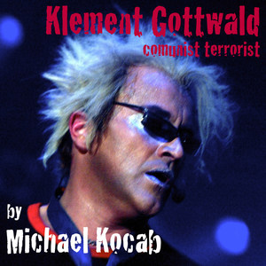 Klement Gottwald-Communist Terrorist (feat. Glenn Proudfoot, Richard Scheufler, Klaudius Kryspin, Natalie Kocab & Josef Novotny)