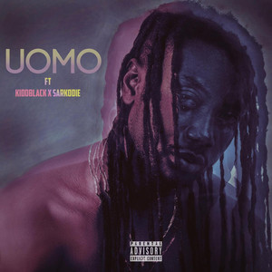 Uomo (feat. Sarkodie and KiddBlack) (Explicit)