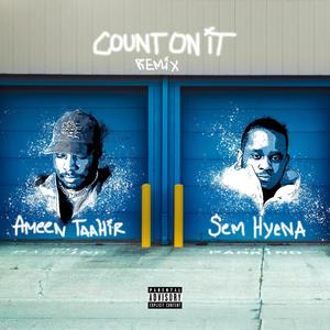 Count On It (feat. Sem Hyena) (Remix|Explicit)