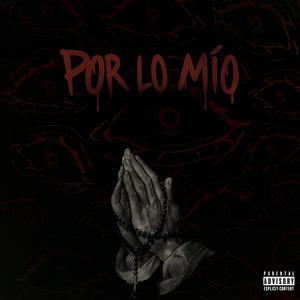 POR LO MIO (feat. Oscar Valdez & Emiliano castañeda) (Explicit)