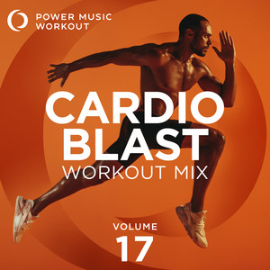 Cardio Blast! Vol. 17 (Nonstop Fitness & Workout Mix 132-152 BPM)