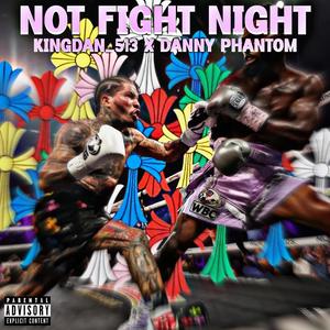 Not Fight Night (feat. Danny Phantom) (Explicit)