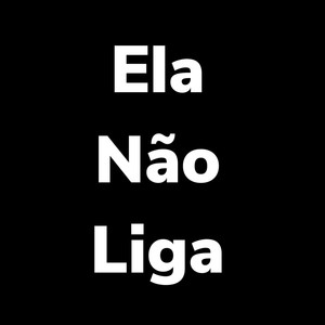 Ela Não Liga (Explicit)