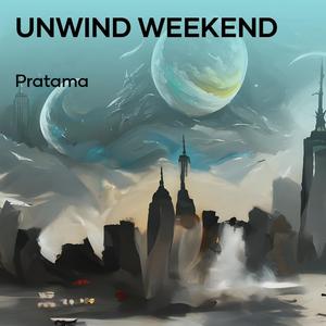 Unwind Weekend