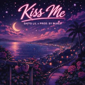 Kiss Me (feat. Blue21)-Shito Lil&Blue21