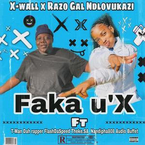 Faka U'x (feat. Razo Gal Ndlovukazi, T-Man Dah rapper, FlashDaSpeed, Theke.SA, Nandipha808 & Audio Buffet)