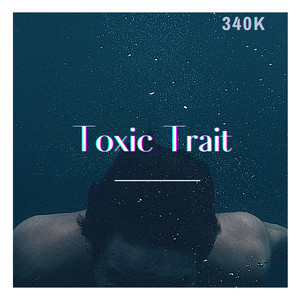 Toxic Trait (Explicit)