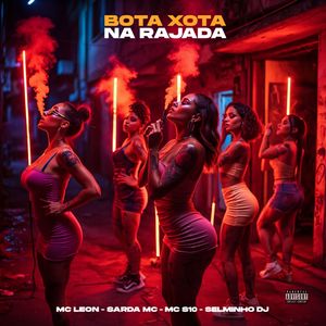 Bota Xota Na Rajada (Explicit)