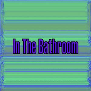 In The Bathroom (Explicit)