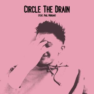 Circle The Drain (feat. Paul Morgan) (Explicit)