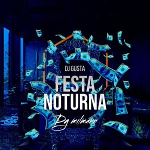 Festa Noturna (feat. DJ Gusta) [Explicit]