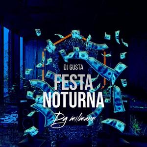 Festa Noturna (feat. DJ Gusta) (Explicit)