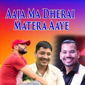 Aaja Ma Dherai Matera Aaye