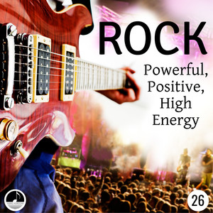 Rock 26 Powerful, Positive, High Energy