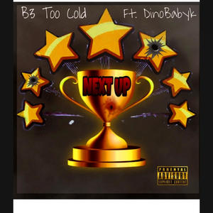 Next Up (feat. DinoBabyK) (Explicit)