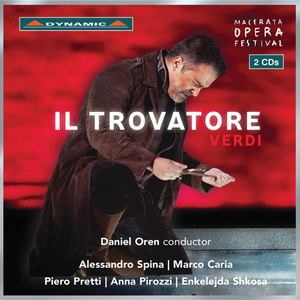 VERDI, G.: Trovatore (Il) [Opera] [Spina, Caria, Pretti, Pirozzi, Shkosa, Marchigiana Philharmonic, Oren]