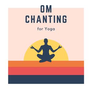 Om Chanting for Yoga: Chant Recitation for Mindfulness