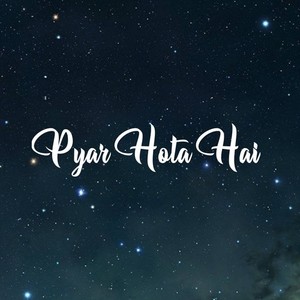 Pyar Hota Hai