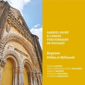 Gabriel Fauré à l'orgue Yves Fossaert de Vouvant, Requiem, Pelléas et Mélisande