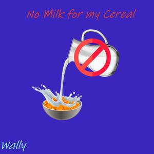 No Milk for my Cereal (Radio Edit) [Explicit]