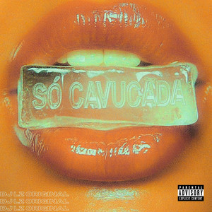 SÓ CAVUCADA (Explicit)