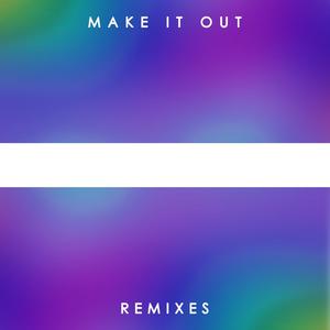 Make It Out (Remixes)