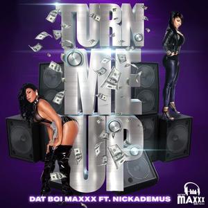 Turn me up(feat. Nickademus) (Explicit)