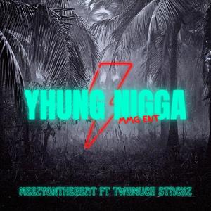 Yhung Nigga(feat. Meezyonabeat) (Explicit)