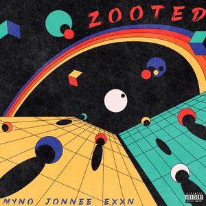 zooted!(feat. jonnee & EXXN) (Explicit)