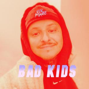 BAD KIDS