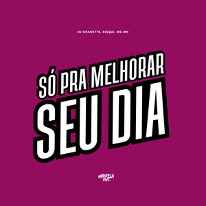 Só Pra Melhorar Seu Dia (Explicit)