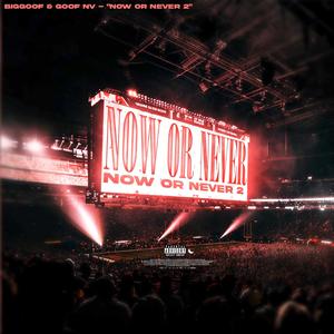 Now Or Never 2 (Explicit)